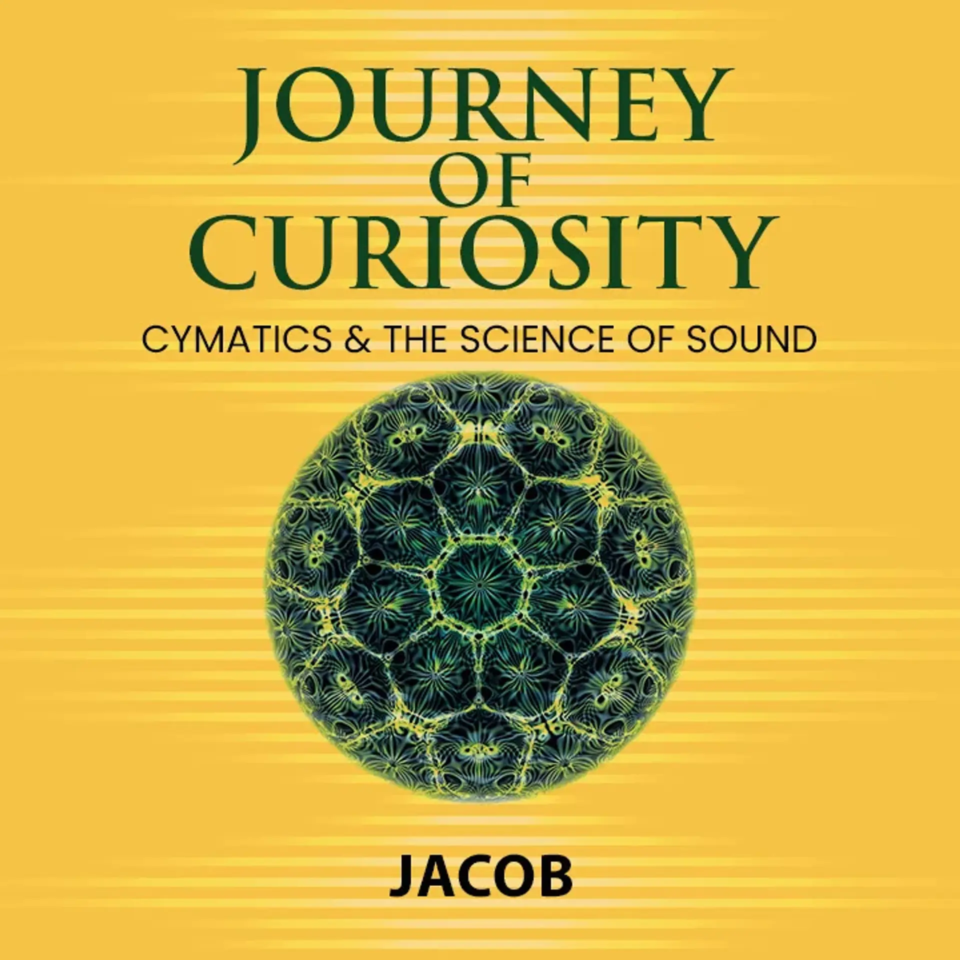 Journey of Curiosity: Cymatics & the Science of Sound  | 