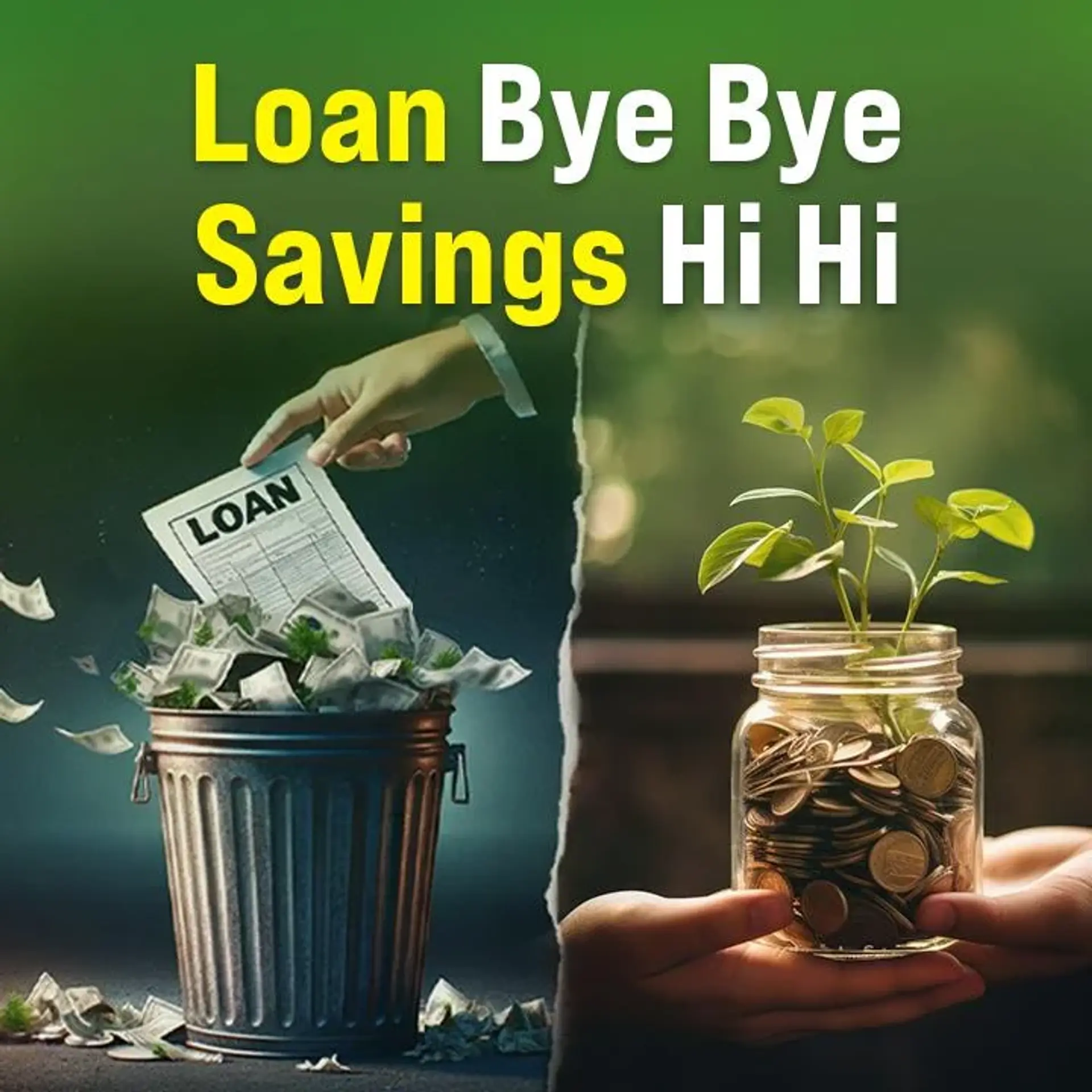 Loans Bye Bye, Savings Hi Hi | 