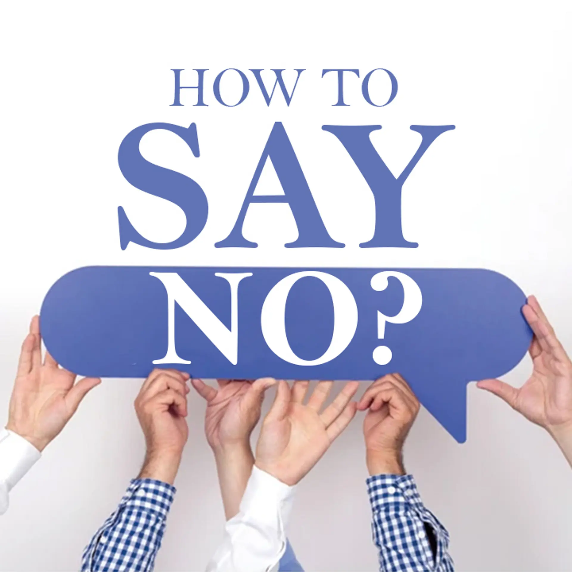 How to say No ?  | 