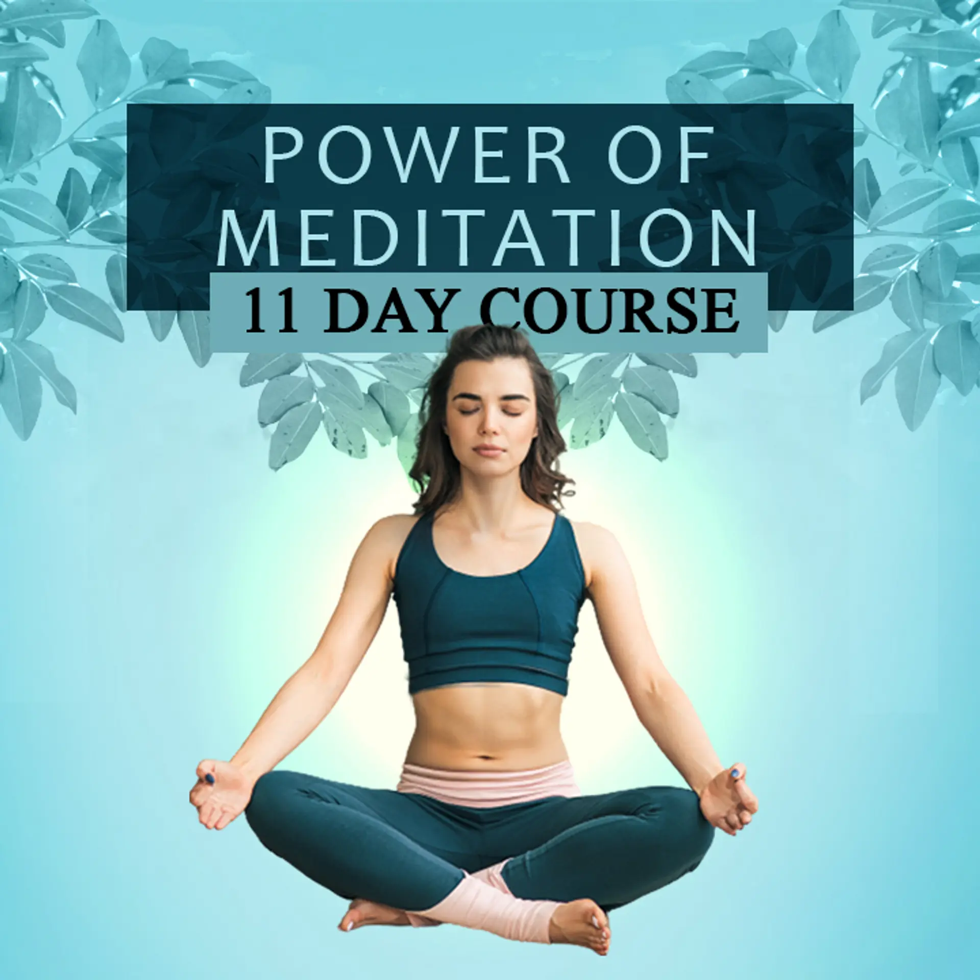 Power of Meditation - 11 Day Course