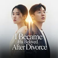 I Became His Beloved After Divorce