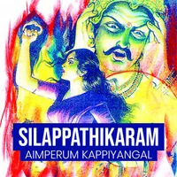 Poster_Silappathikaram (Aimperum Kappiyangal)