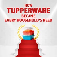 How Tupperware Became Every Household's Need 