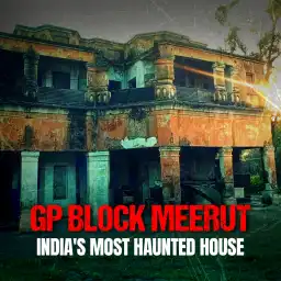 GP Block Meerut: India's Most Haunted House