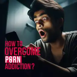 How To Overcome Porn Addiction?
