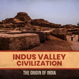 Indus Valley Civilization: The Origin Of India