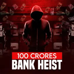 100 Crores Bank Heist