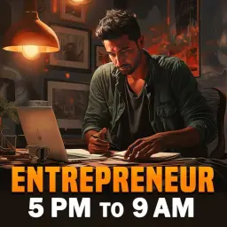 Entrepreneur 5 PM to 9 AM