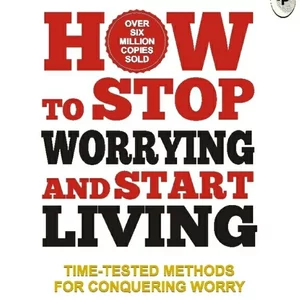 how to stop worrying and start living audio