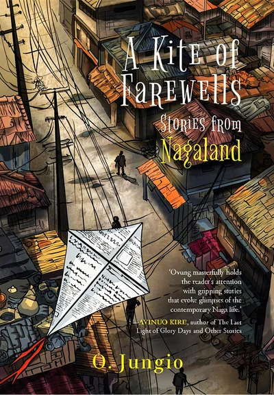 A Kite of Farewell: Stories from Nagaland