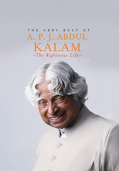 The Very Best Of A P J Abdul Kalam: The Righteous of Life by A P J Abdul Kalam