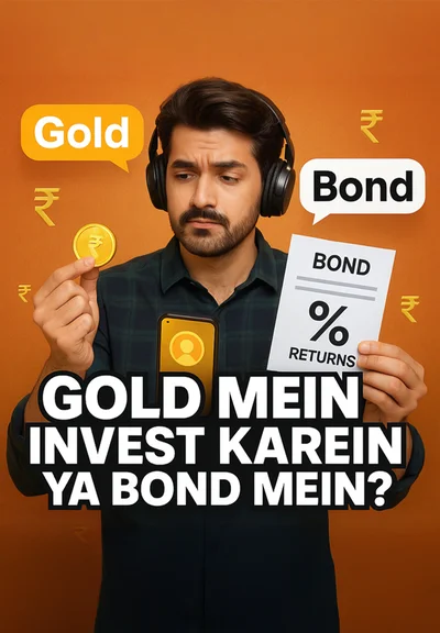 Gold Mein Invest Karein Ya Bond Mein?