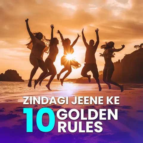 Zindagi Jeene ke 10 Golden Rules