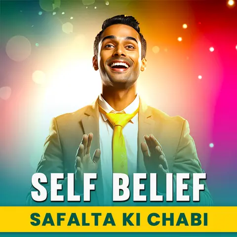 Self Belief: Safalta Ki Chabi