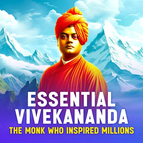 Essential Vivekananda: The Monk Who Inspired Millions 