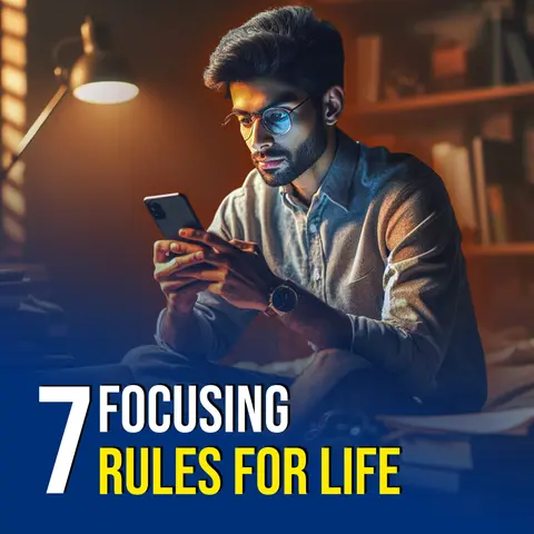 7 Focusing Rules For Life 