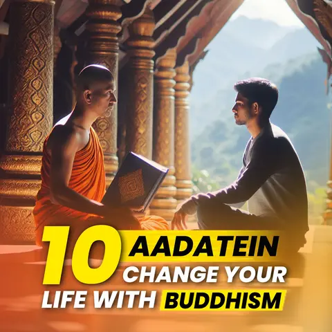 10 Aadatein: Change Your Life With Buddhism