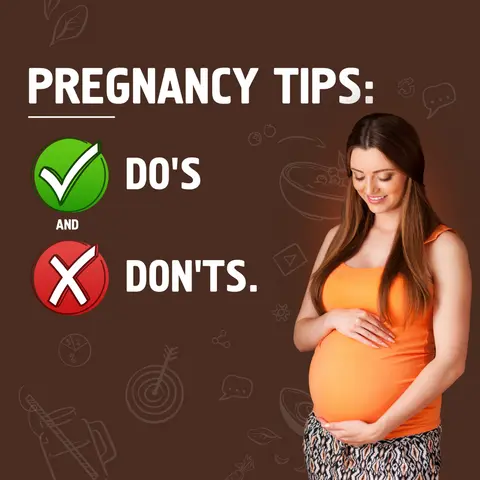 Pregnancy Tips: Do's and Don'ts.