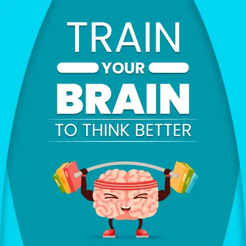 Train Your Brain To Think Better