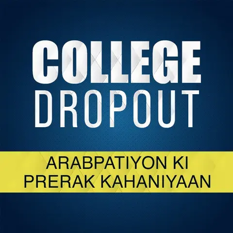 College Dropout - Arabpatiyon ki prerak kahaniyaan