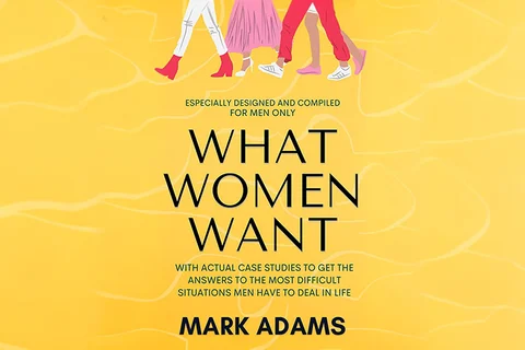 What Women Want: With actual case studies to get the answers to