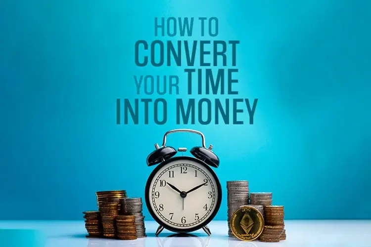 How to Convert your time into Money