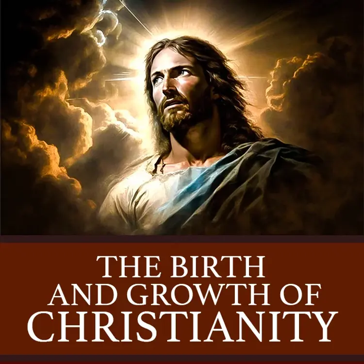 The Birth and Growth of Christianity in english | undefined undefined मे |  Audio book and podcasts