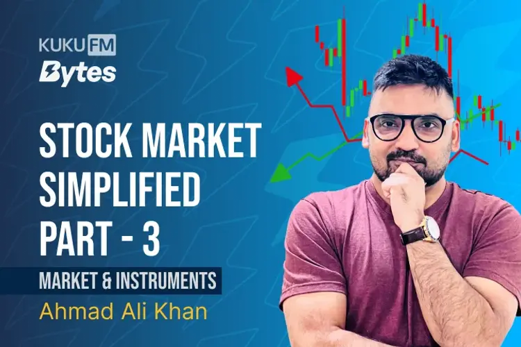 Market & Instruments: Stock Market Simplified Part-3 in hindi | undefined हिन्दी मे |  Audio book and podcasts