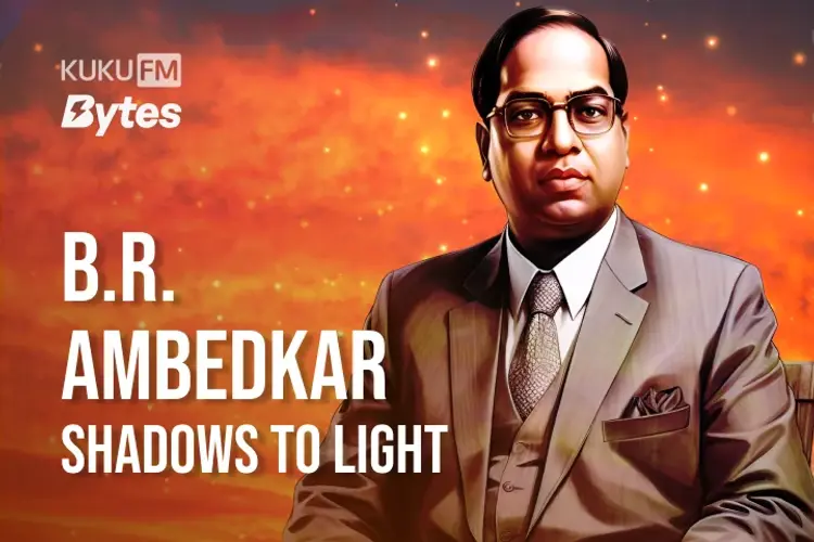 B.R. Ambedkar: Shadows to Light  in hindi | undefined हिन्दी मे |  Audio book and podcasts
