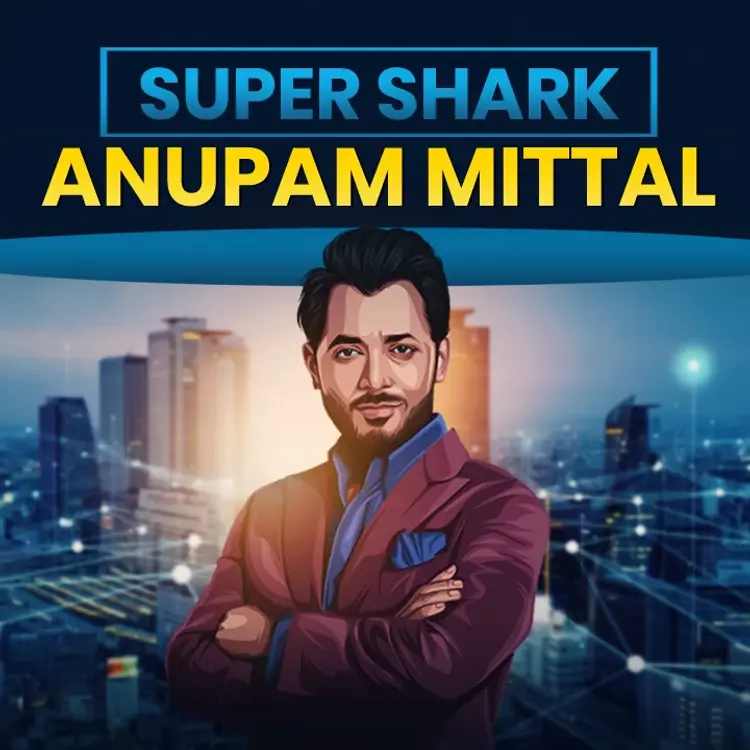 Chapter 1. Shark Anupam Mittal in  |  Audio book and podcasts