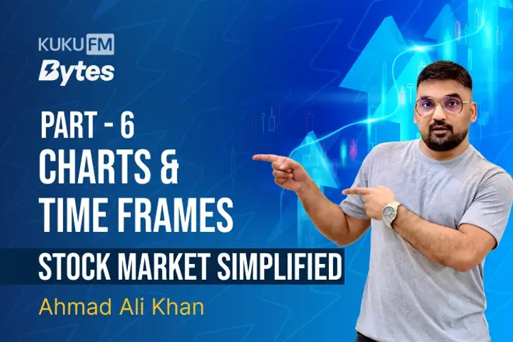 Charts & Time Frames: Stock Market Simplified Part-6 in hindi | undefined हिन्दी मे |  Audio book and podcasts