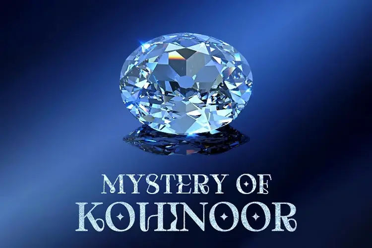 Mystery of Kohinoor