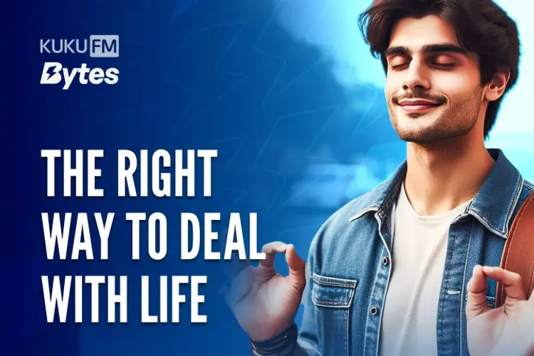 The Right Way To Deal With Life in hindi |  Audio book and podcasts