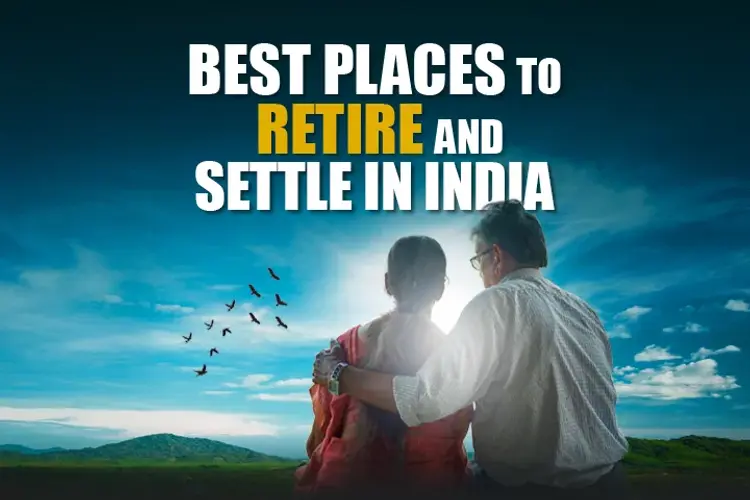 best-places-to-retire-and-settle-in-india