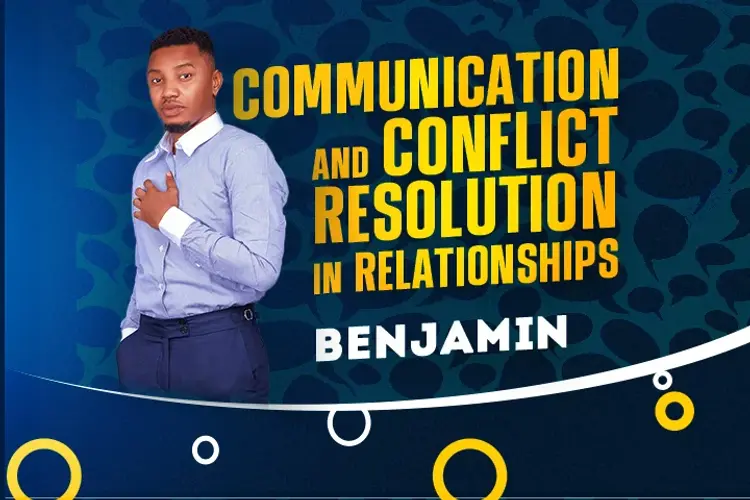 Communication and Conflict Resolutions in Relationships