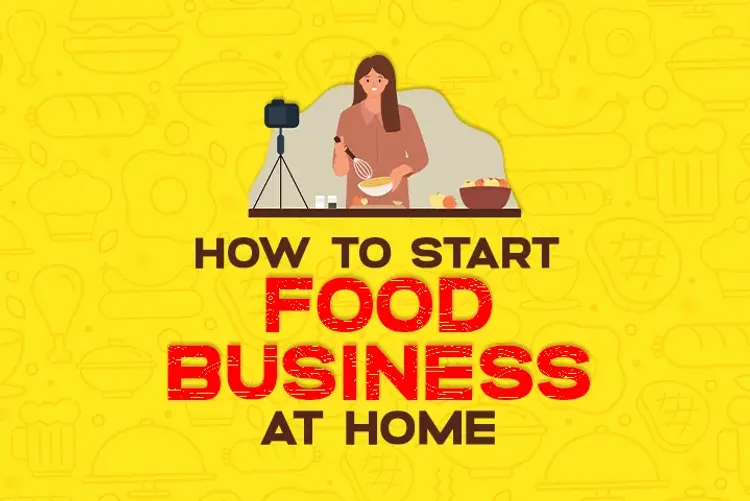 How To Start Food Business At Home how-to-start-food-business-at-home