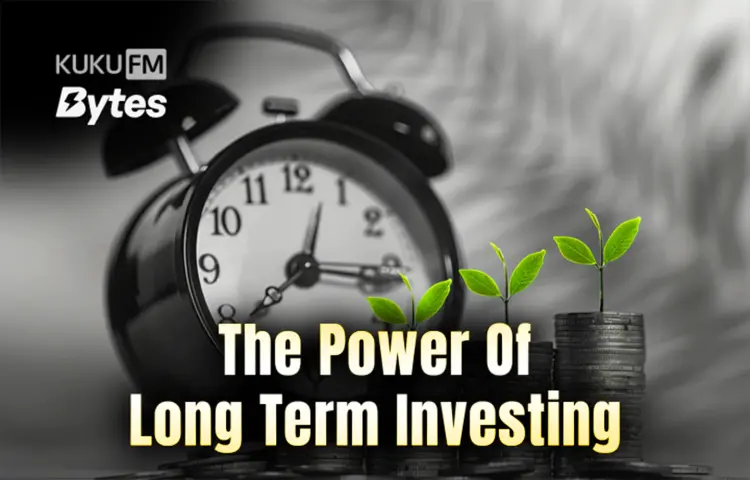 The Power of Long Term Investing in hindi |  Audio book and podcasts