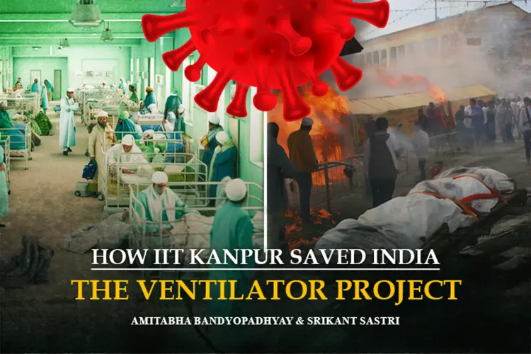 The Ventilator Project How IIT Kanpur Saved India