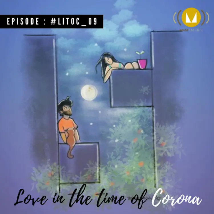 9: Love In The Time Of Corona : #LITOC_09 in  |  Audio book and podcasts