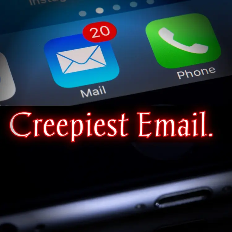 creepiest E-mail in  |  Audio book and podcasts