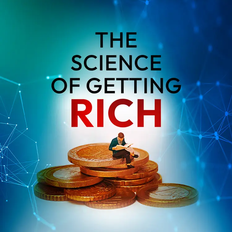 Chapter 4 HE FIRST PRINCIPLE IN THE SCIENCE OF GETTING RICH in  |  Audio book and podcasts